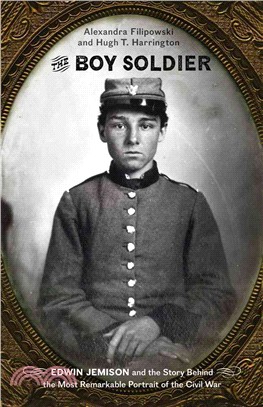 The Boy Soldier ─ Edwin Jemison and the Story Behind the Most Remarkable Portrait of the Civil War