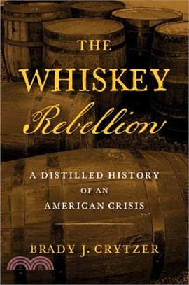 The Whiskey Rebellion: A Distilled History of an American Crisis