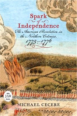 Spark of Independence: The American Revolution in the Northern Colonies, 1775-1776