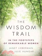 The Wisdom Trail: In the Footsteps of Remarkable Women