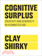 Cognitive Surplus ─ Creativity and Generosity in a Connected Age