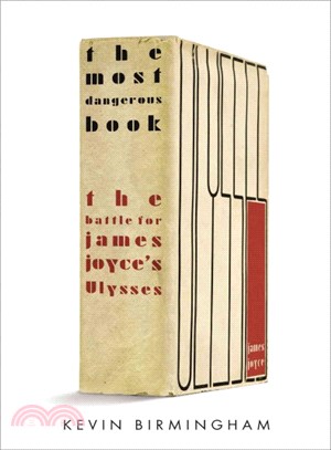 The most dangerous book :the battle for James Joyce's Ulysses /