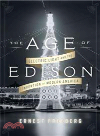 The Age of Edison ─ Electric Light and the Invention of Modern America