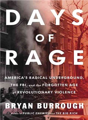 Days of Rage ─ America's Radical Underground, the FBI, and the Forgotten Age of Revolutionary Violence