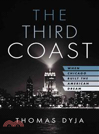 The Third Coast ─ When Chicago Built the American Dream