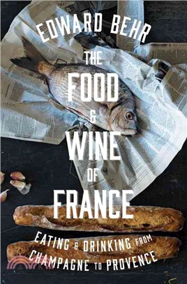 The Food & Wine of France ─ Eating and Drinking from Champagne to Provence