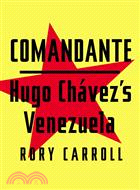 Comandante—Hugo Chavez's Venezuela