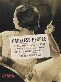 Careless People ― Murder, Mayhem, and the Invention of the Great Gatsby