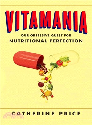 Vitamania ― Our Obsessive Quest for Nutritional Perfection
