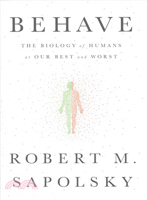 Behave ─ The Biology of Humans at Our Best and Worst