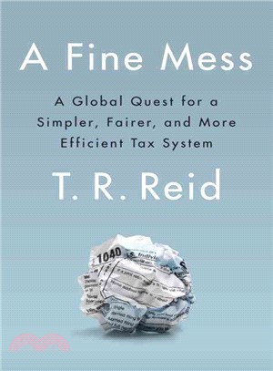 A Fine Mess ─ A Global Quest for a Simpler, Fairer, and More Efficient Tax System