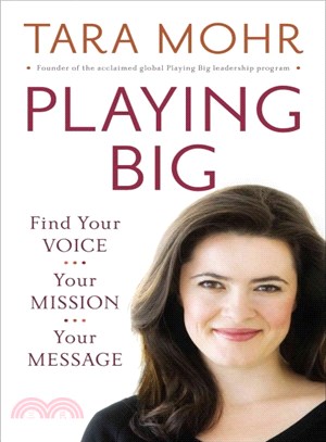 Playing Big ― Find Your Voice, Your Mission, Your Message