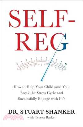 Self-Reg ─ How to Help Your Child (and You) Break the Stress Cycle and Successfully Engage with Life