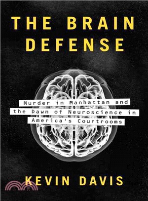 The Brain Defense ─ Murder in Manhattan and the Dawn of Neuroscience in America's Courtrooms