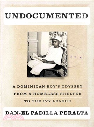 Undocumented ─ A Dominican Boy's Odyssey from a Homeless Shelter to the Ivy League