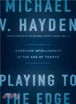 Playing to the Edge ─ American Intelligence in the Age of Terror