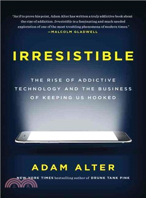 Irresistible ─ The Rise of Addictive Technology and the Business of Keeping Us Hooked