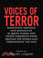 Voices Of Terror ─ Manifestos, Writings and Manuals of Al Qaeda, Hamas, and other Terrorists from around the World and Throughout the Ages