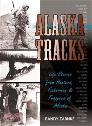 Alaska Tracks ― Life Stories from Hunters, Fisherman and Trappers of Alaska