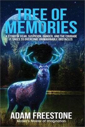 Tree of Memories: A story of fear, suspicion, danger, and the courage it takes to overcome unimaginable obstacles