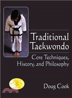 Traditional Taekwondo ─ Core Techniques, History And Philosophy