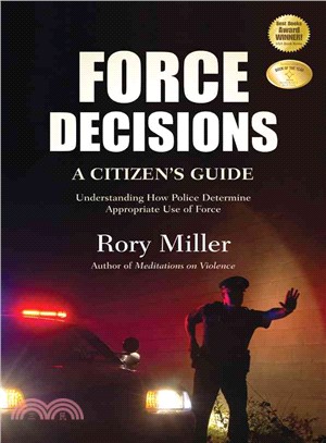 Force Decisions—A Citizen's Guide to Understanding How Police Determine Appropriate Use of Force