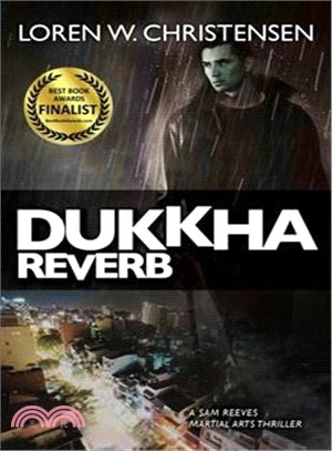 Dukkha Reverb ― A Sam Reeves Martial Arts Thriller