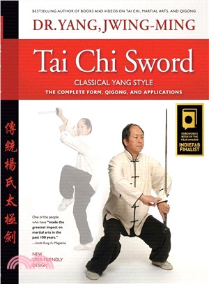 Tai Chi Sword Classical Yang Style ― The Complete Form, Qigong, and Applications, Revised