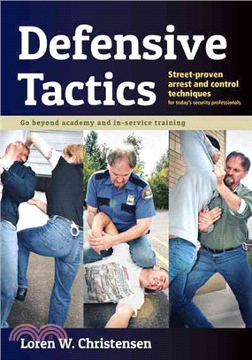 Defensive Tactics ─ Modern Arrest and Control Techniques For Today's Police Warrior
