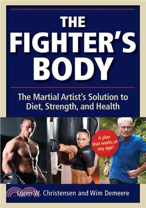 The Fighter's Body ─ An Owner's Manual: Your Guide to Diet, Nutrition, Exercise and Excellence in the Martial Arts: The Martial Artist's Solution to Diet, Strength, and He