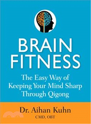 Brain Fitness ― The Easy Way of Keeping Your Mind Sharp Through Qigong