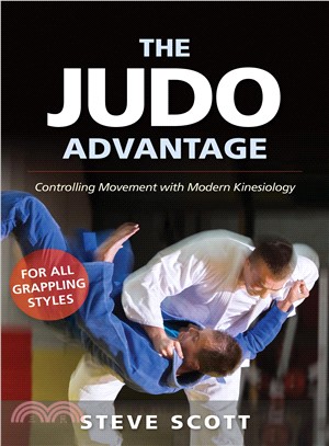 The Judo Advantage ― Controlling Movement With Modern Kinesiology. for All Grappling Styles