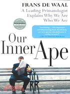 Our Inner Ape ─ A Leading Primatologist Explains Why We Are Who We Are