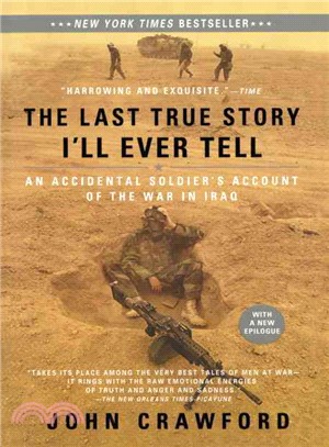 The Last True Story I'll Ever Tell ─ An Accidental Soldier's Account of the War in Iraq