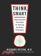 Think Smart ─ A Neuroscientist's Prescription for Improving Your Brain's Performance