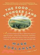 The Food of a Younger Land ─ A Portrait of American Food-Before the National Highway System, Before Chain Restaurants, and Before Frozen Food, When the Nation's Food Was Seasonal,