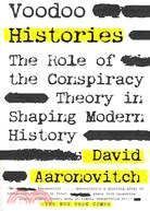 Voodoo Histories ─ The Role of the Conspiracy Theory in Shaping Modern History