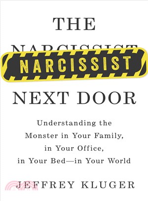 The Narcissist Next Door ― Understanding the Monster in Your Family, in Your Office, in Your Bed, In Your World