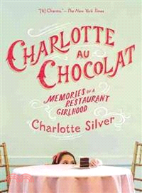 Charlotte Au Chocolat―Memories of a Restaurant Girlhood