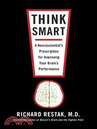 Think Smart: A Neuroscientist's Prescription for Improving Your Brain's Performance