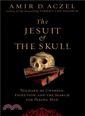 The Jesuit and the Skull ― Teilhard De Chardin, Evolution, and the Search for Peking Man