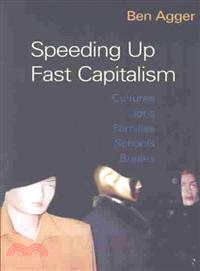 Speeding Up Fast Capitalism ─ Cultures, Jobs, Families, Schools, Bodies