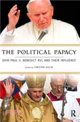 Political Papacy：John Paul II, Benedict XVI, and Their Influence