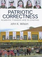 Patriotic Correctness ─ Academic Freedom and Its Enemies