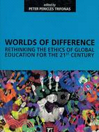 Worlds Of Difference: Rethinking the Ethics of Global Education for the 21st Century