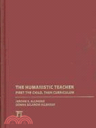 The Humanistic Teacher: First the Child, Then Curriculum