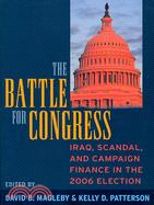 The Battle For Congress: Iraq, Scandal, and Campaign Finance in the 2006 Election