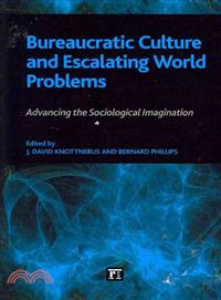 Bureaucratic Culture and Escalating World Problems: Advancing the Sociological Imagination