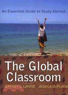 The Global Classroom ─ An Essential Guide to Study Abroad