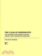 The Clash of Modernities: The Islamist Challenge to Arab, Jewish, and Turkish Nationalism